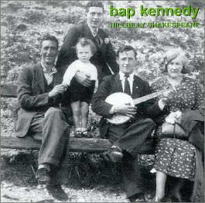 Bap Kennedy - Hillbilly Shakespeare - Zortam Music