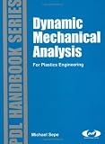 Dynamic mechanical analysis for plastics engineering