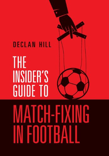 The Insider's Guide to Match-Fixing in Football
