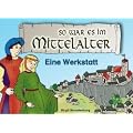 So war es im Mittelalter. Eine Werkstatt