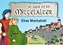 So war es im Mittelalter. Eine Werkstatt