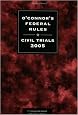 O'Connor's Federal Rules * Civil Trials 2005