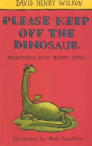 Please Keep Off the Dinosaur: Adventures With Jeremy James (Galaxy Children's Large Print)