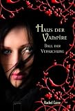 Haus der Vampire 4: Ball der Versuchung - Rachel Caine