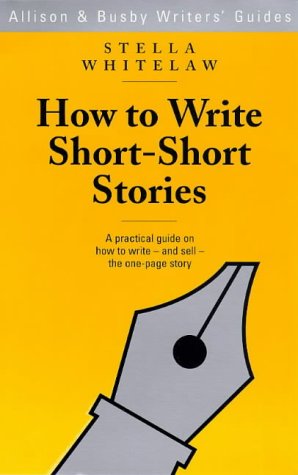 How to Write Short-Short Stories (Allison and Busby s Writer s Guides)