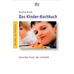Das Kinder-Kochbuch: Gesundes Essen, das schmeckt