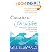 Conscious Medicine: Creating Health and Well-Being in a Conscious Universe