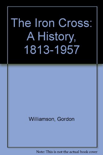 the iron cross a history 1813 1957