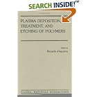 Plasma Deposition, Treatment, and Etching of Polymers: The Treatment and Etching of... by  Riccardo d'Agostino, Daniel L. Flamm, and Orlando Auciello