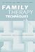 Family Therapy Techniques: Integrating and Tailoring Treatment