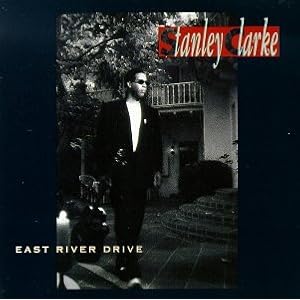 Stanley Clarke East River Drive