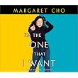 I'm The One That I Want ~ Margaret Cho