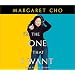 I'm The One That I Want