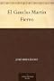 El Gaucho Mart�n Fierro (Edici�n de la Biblioteca Virtual Miguel de Cervantes)