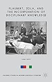 Flaubert, Zola and the incorporation of disciplinary knowledge