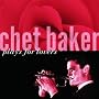 Chet Baker Plays for Lovers