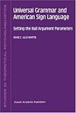 Universal Grammar and American Sign Language: Setting the Null Argument Parameters (Studies in Theoretical Psycholinguistics)