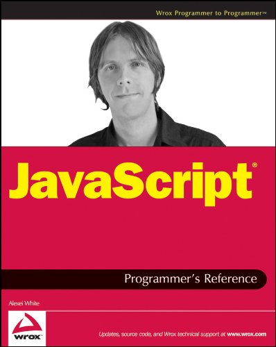 JavaScript Programmer's Reference (Wrox Programmer to Programmer) By Alexei White