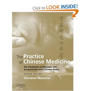 The Practice of Chinese Medicine: The Treatment of Diseases with Acupuncture and Chinese Herbs