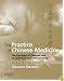 The Practice of Chinese Medicine: The Treatment of Diseases with Acupuncture and Chinese Herbs