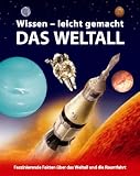 Wissen - leicht gemacht. Weltall. Faszinierende Fakten �ber das Weltall und die Raumfahrt - 