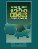 Subject Index to the 1990 Census of Population & Housing