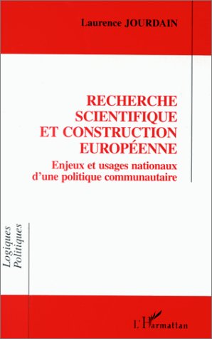Recherche scientifique et construction européenne: Enjeux et usages nationaux d'une politique communautaire