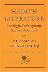 Hadith Literature: Its Origin, Development, Special Features and Criticism
