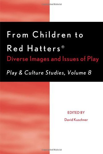 From Children to Red Hatters: Diverse Images and Issues of Play (Play and Cultural Studies)