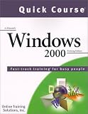 Quick Course in Windows 2000
 Fast-Track Training for Busy People (Quick Course),
Inc. Online Training Solutions