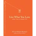 Live What You Love: Notes from an Unusual Life
