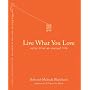 Live What You Love: Notes from an Unusual Life
