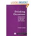Drinking Occasions: Comparative Perspectives on Alcohol and Culture (ICAP Series on Alcohol in Society)