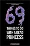 69 Things to Do with a Dead Princess