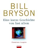 Eine kurze Geschichte von fast allem: Illustrierte  Ausgabe - Bill Bryson