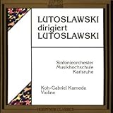 Lutoslawski: Works for Violin and Orchestra