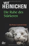 Die Ruhe des St&auml;rkeren: Ein Proteo-Laurenti-Krimi - Veit Heinichen