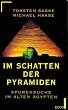 Im Schatten der Pyramiden. Spurensuche im Alten �gypten