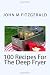 100 Recipes For The Deep Fryer (Volume 1)