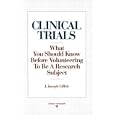 Clinical Trials: What You Should Know Before Volunteering to Be a Research Subject by J. Joseph Giffels