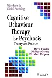Cognitive Behaviour Therapy for Psychosis: Theory and Practice (Wiley Series in Clinical Psychology)