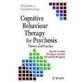 Cognitive Behaviour Therapy for Psychosis: Theory and Practice (Wiley Series in Clinical Psychology)