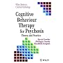 Cognitive Behaviour Therapy for Psychosis: Theory and Practice (Wiley Series in Clinical Psychology)