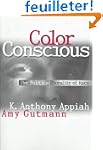 Color Conscious: The Political Morali...