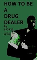How to be a Drug Dealer How to be a Drug Dealer