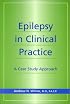Epilepsy in Clinical Practice: A Case Study Approach