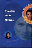 Timeless Youth Ministry: A Handbook for Successfully Reaching Todays Youth