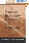 Traumatic Brain Injury in Children and Adolescents: Assessment and Intervention