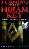 Turning the Hiram Key: Rituals of Freemasonry Revealed