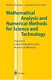 Mathematical Analysis and Numerical Methods for Science and Technology: Volume 4: Integral Equations and Numerical Methods